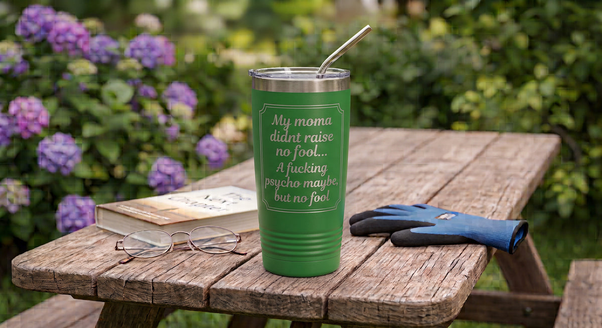 "My Mama Didn't Raise No Fool" 20 oz Stainless Steel Tumbler