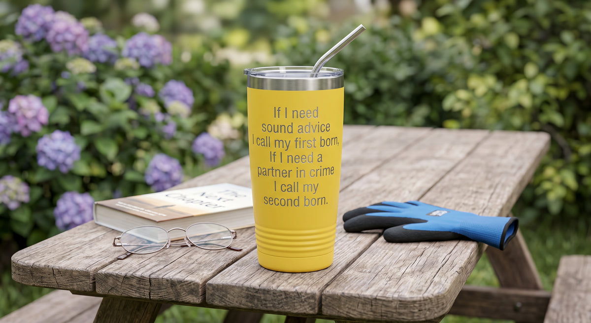 If I Need Sound Advice I Call My First Born, If I Need a Partner in Crime I Call My Second Born – 20 oz Tumbler