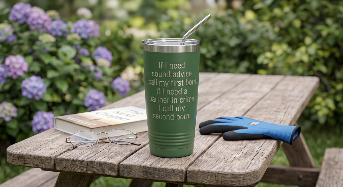 If I Need Sound Advice I Call My First Born, If I Need a Partner in Crime I Call My Second Born – 20 oz Tumbler