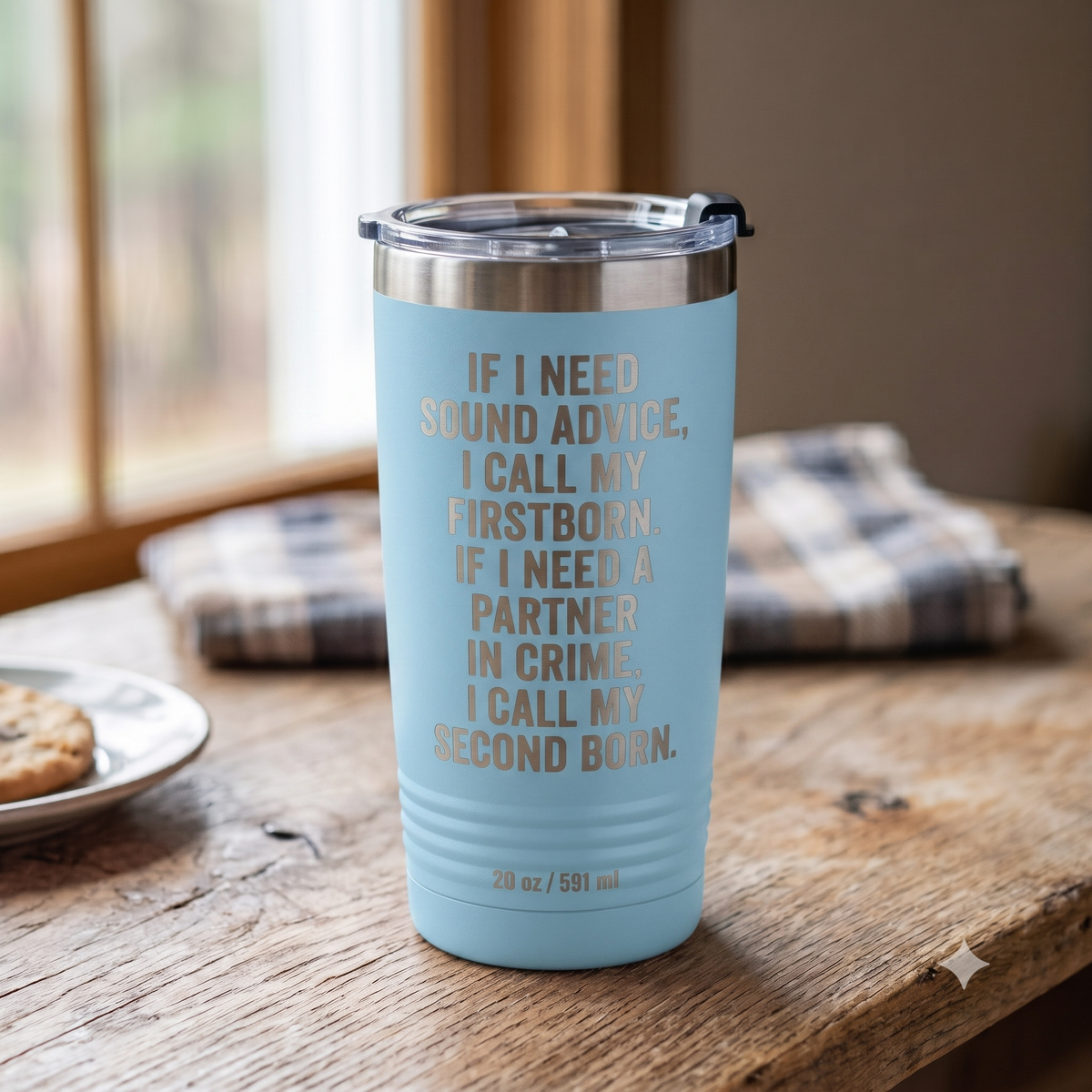 If I Need Sound Advice I Call My First Born, If I Need a Partner in Crime I Call My Second Born – 20 oz Tumbler