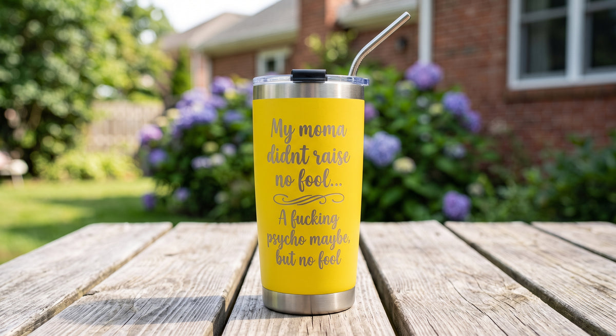 "My Mama Didn't Raise No Fool" 20 oz Stainless Steel Tumbler